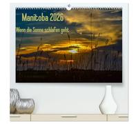 Manitoba 2026 Wenn die Sonne schlafen geht (hochwertiger Premium Wandkalender 2026 DIN A2 quer), Kunstdruck in Hochglanz: 12 traumhafte Aufnahmen von ... Lichteffekte, wie Lichtsäule und Nebensonnen.