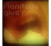 Manitoba - Give'R Ep