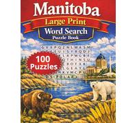 Manitoba Large Print Word Search Puzzle Book: 100 Easy to read Canadian Heartland Themed Puzzles For Adults and Seniors
