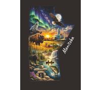 Manitoba Notebook: A Proudly Manitoban Journal for Everyday Thoughts & Adventures, 6x9 inches, 100 pages, Gifts for Family and Friends, Manitoba ... Manitoba Landmarks, Manitoba Travel