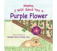 Manizeh Mirza-Gruber Mama, I Will Send You a Purple Flower (Copertina rigida)