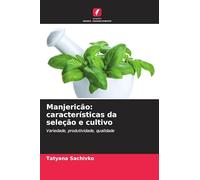 Manjericão: características da seleção e cultivo: Variedade, produtividade, qualidade