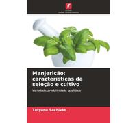 Manjericão: características da seleção e cultivo: Variedade, produtividade, qualidade