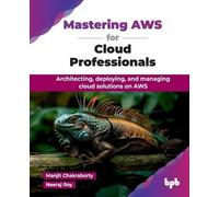 Manjit Chakraborty Mastering AWS for Cloud Professionals (Tascabile)