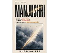 MANJUSHRI: Corte a Confusão, Saia do Automático e Recupere o Poder de Decisão - UMA PRÁTICA DO BUDISMO TIBETANO