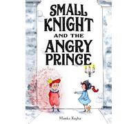 Manka Kasha Small Knight and the Angry Prince (Copertina rigida)