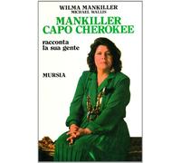 Mankiller capo Cherokee. Racconta la sua gente