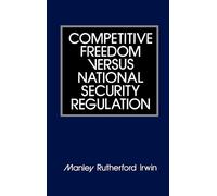 Manley R. Irwin Competitive Freedom versus National Security (Copertina rigida)