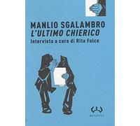 Manlio Sgalambro, l'ultimo chierico. Ediz. integrale