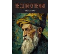 Manly Hall The Culture of the Mind (Tascabile)