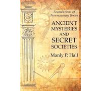 Manly P Hall Ancient Mysteries and Secret Societies (Tascabile)