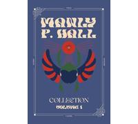 Manly P. Hall Deluxe Collection Volume 1: The Lost Keys of Freemasonry, The Occult Anatomy of Man, Magic: A Treatise on Natural Occultism and The Pineal Gland, the Eye of the Gods