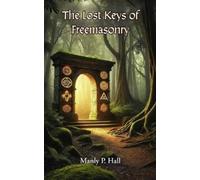 Manly P Hall Hall Manly P Manly P. Hall Freemasonry The Lost Keys o (Tascabile)
