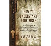 Manly P Hall How To Understand Your Bible (Copertina rigida)