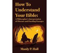 Manly P. Hall How To Understand Your Bible (Tascabile)