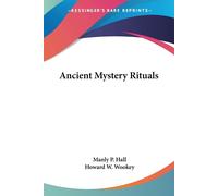 Manly P. Hall Howard W. Wookey Ancient Mystery Rituals (Tascabile)
