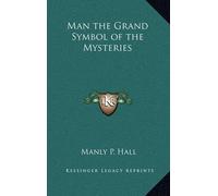 Manly P Hall Man the Grand Symbol of the Mysteries (Copertina rigida)