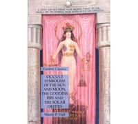 Manly P Hall Occult Symbolism of the Sun and Moon, the Goddess Isis (Tascabile)