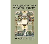 Manly P Hall Rosicrucian and Masonic Origins (Copertina rigida)