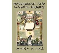 Manly P Hall Rosicrucian and Masonic Origins (Tascabile)