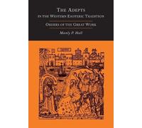 Manly P Hall The Adepts in the Western Esoteric Tradition (Tascabile)