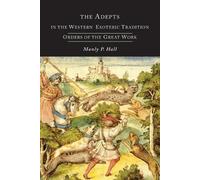 Manly P Hall The Adepts in the Western Esoteric Tradition (Tascabile)