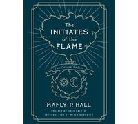 Manly P. Hall The Initiates of the Flame: The Deluxe Edition (Tascabile)