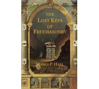 Manly P Hall The Lost Keys of Freemasonry (Copertina rigida)