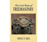 Manly P. Hall The Lost Keys of Freemasonry (Tascabile)