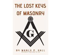 Manly P Hall The Lost Keys of Masonry (Tascabile)