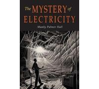 Manly P Hall The Mystery of Electricity (Tascabile)