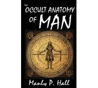 Manly P Hall The Occult Anatomy of Man (Copertina rigida)
