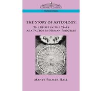 Manly P Hall The Story of Astrology (Tascabile)