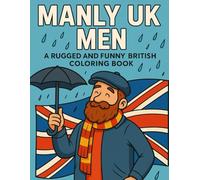Manly UK Men: A Rugged and Funny British Coloring Book