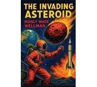 Manly Wade Wellman The Invading Asteroid (Copertina rigida)