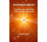 Manmanabhav: Consider yourself a soul and remember Me alone