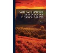 'mann' and Manners at the Court of Florence, 1740-1786