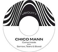 Mann, Chico - Come Inside / Sorrow Tears & Blood