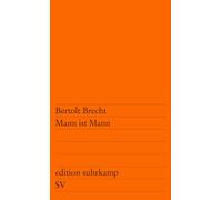 Mann ist Mann: Die Verwandlung des Packers Galy Gay in den Militärbaracken von Kilkoa im Jahre neunzehnhundertfünfundzwanzig. Lustspiel: 259