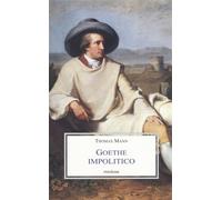 Mann,Thomas. - Goethe impolitico.
