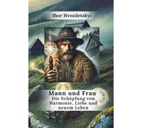 Mann und Frau: Die Schöpfung von Harmonie, Liebe und neuem Leben