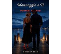 Mannaggia a Te: Portami al lago