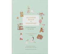 Princess Marie-Chantal of Greece Manners Begin at Breakfast (Copertina rigida)