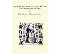 Manners for Men and Women: An Everlasting Handbook