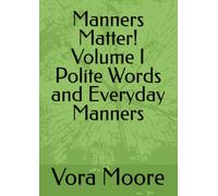 Manners Matter! Volume I Polite Words and Everyday Manners