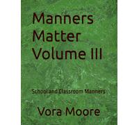 Manners Matter Volume III: School and Classroom Manners