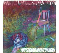 Manning,Barbara &Go-Luckys,the - You Should Know By Now