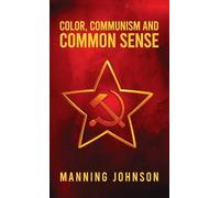 Manning Johnson Color, Communism and Common Sense Hardcover (Copertina rigida)