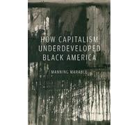Manning Marable How Capitalism Underdeveloped Black America (Tascabile)