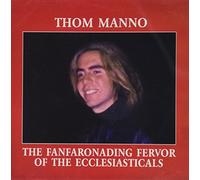 Manno, Thom - Fanfaronading Fervor Of The Ecclesiasticals